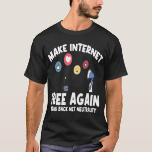 Make Internet Free Again Internet Neutrality T-Shirt