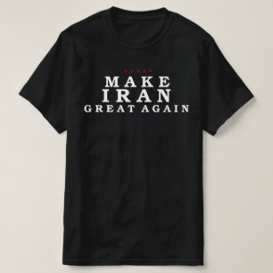 Make Iran Great Again Trump – Bold Patriotic Polit T-Shirt