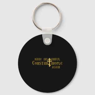 Make Istanbul Constantinople Again Orthodox Christ Key Ring