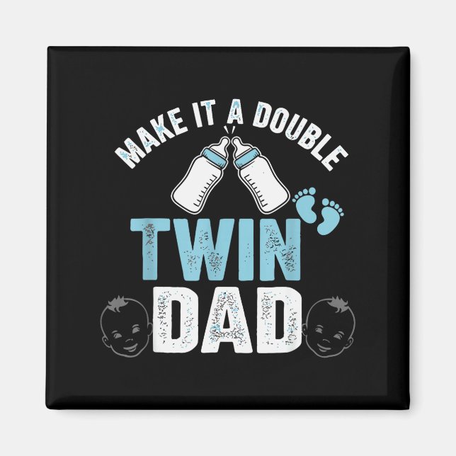 Make It A Double Twin Dad  Magnet (Front)