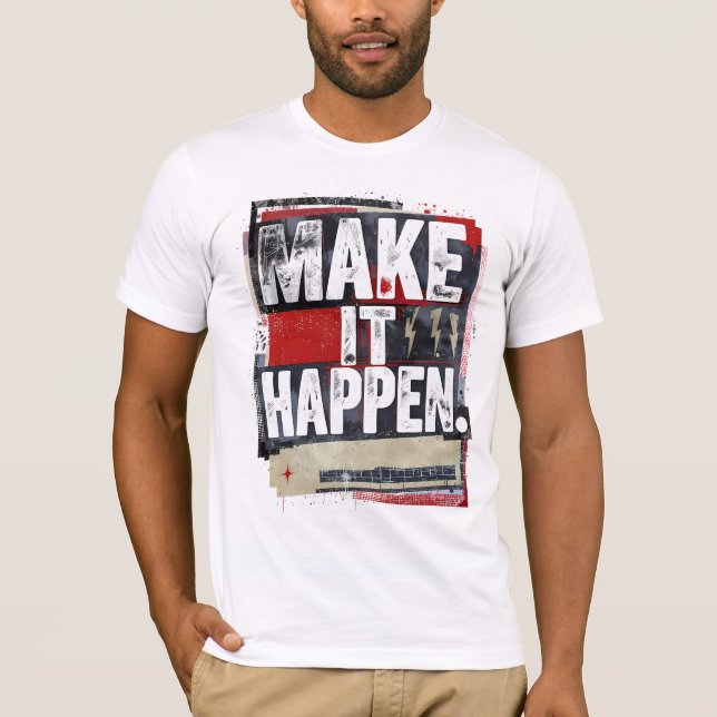 Make It All Happen – Bold Motivational T-Shirt (Front)