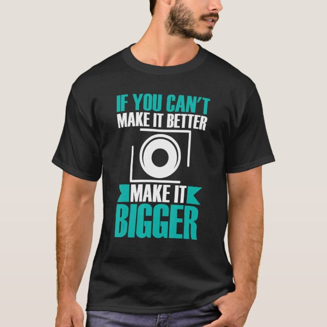 Make It Bigger Photography Design   T-Shirt (Front)