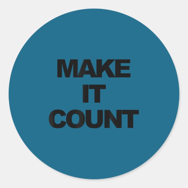 Make It Count Motivational  Classic Round Sticker (Front)