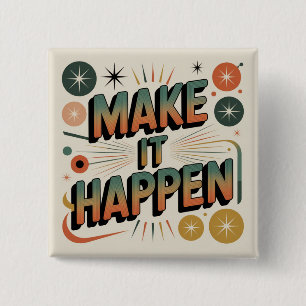 Make It Happen 15 Cm Square Badge