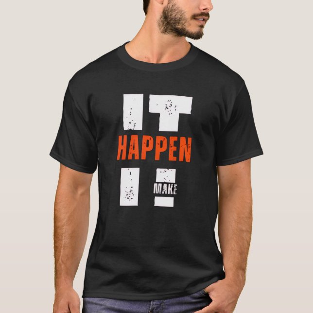 Make It Happen – Ambition & Drive Shirt (Front)