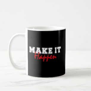 Make It Happen – Bold Red Motivational Quote Desig Coffee Mug