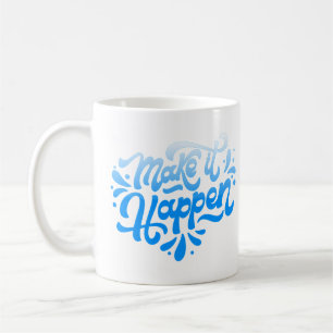 make it happen coffee mug