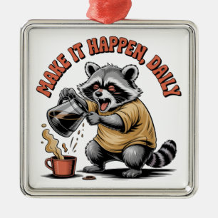 Make It Happen, Daily Metal Ornament