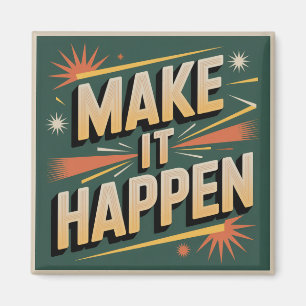 Make It Happen Magnet