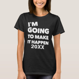 Make It Happen Motivation Inspired Saying Custom T-Shirt