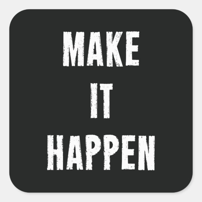 Make It Happen Motivational Black Square Sticker (Front)
