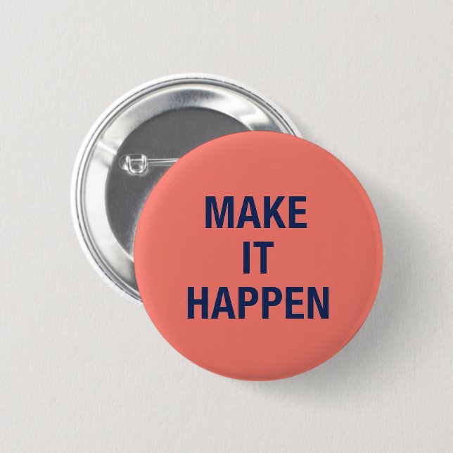Make it happen motivational quote 6 cm round badge (Front & Back)