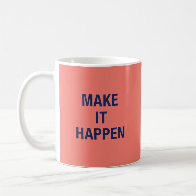 Make it happen motivational quote coffee mug (Left)