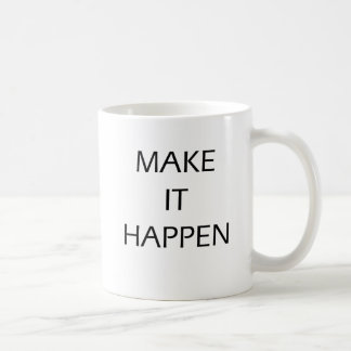 Make It Happen Motivational Quote Coffee Mug