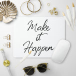 Make it Happen Motivational Quote Colour Change Mouse Pad<br><div class="desc">Make it Happen! You can do it with this motivational quote tote to keep you going! This bold, rich black hand lettered brush typography is modern, contemporary, and beautiful. Additionally, though designed with a white background, you can choose a custom colour yourself by selecting the 'customise' button for the design!...</div>