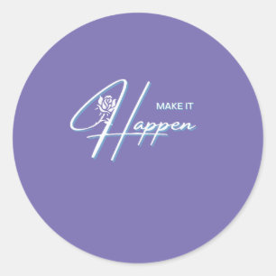 Make It Happen Motivational Quote Design    Classic Round Sticker