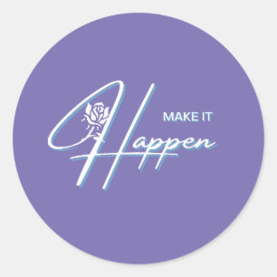 Make It Happen Motivational Quote Design Classic Round Sticker