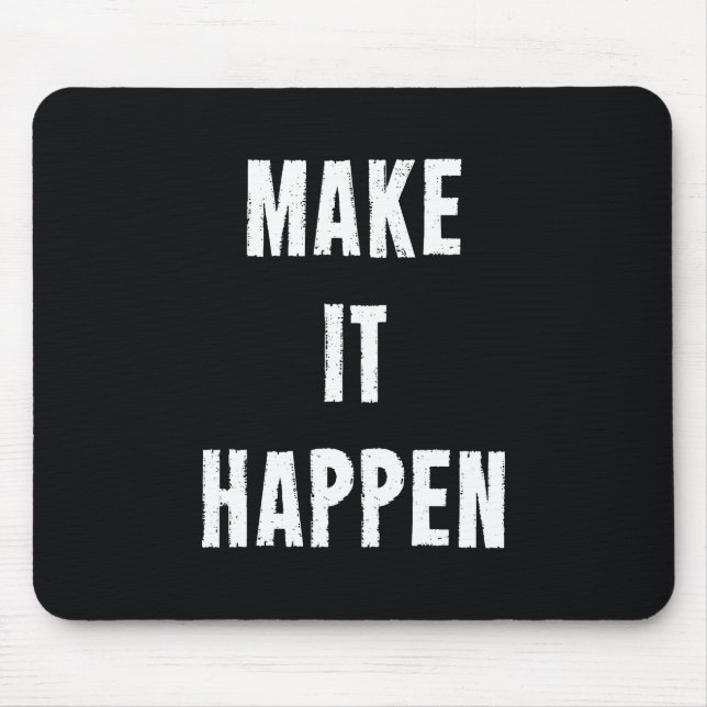 Make It Happen Motivational Quote Mouse Pad (Front)