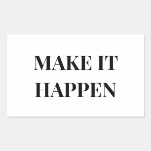 MAKE IT HAPPEN RECTANGULAR STICKER