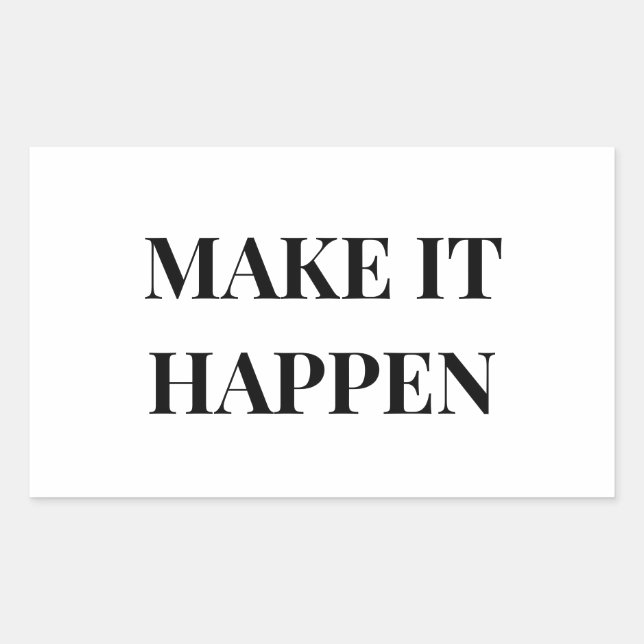 MAKE IT HAPPEN RECTANGULAR STICKER (Front)
