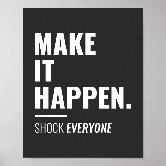 Make it happen shock everyone Inspirational Poster (Front)