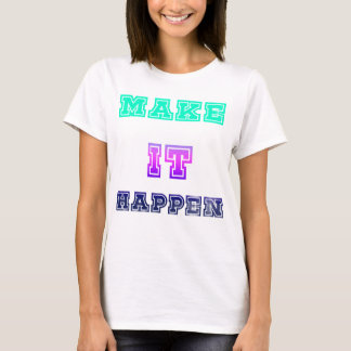 Make It Happen Vibrant Colour Typography Design 🚀 T-Shirt