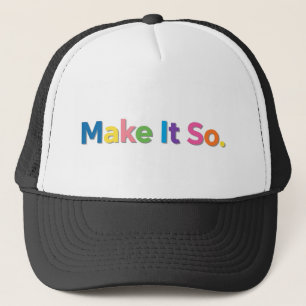Make It So. Trucker Hat