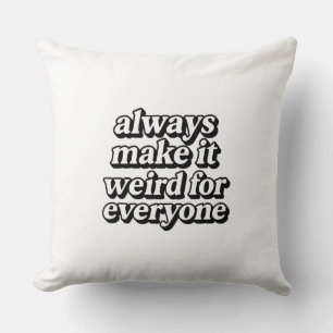 Make It Weird Cushion