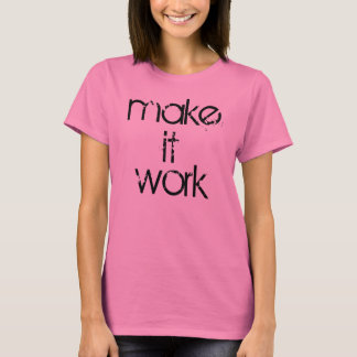 Make it work 1.0 T-Shirt