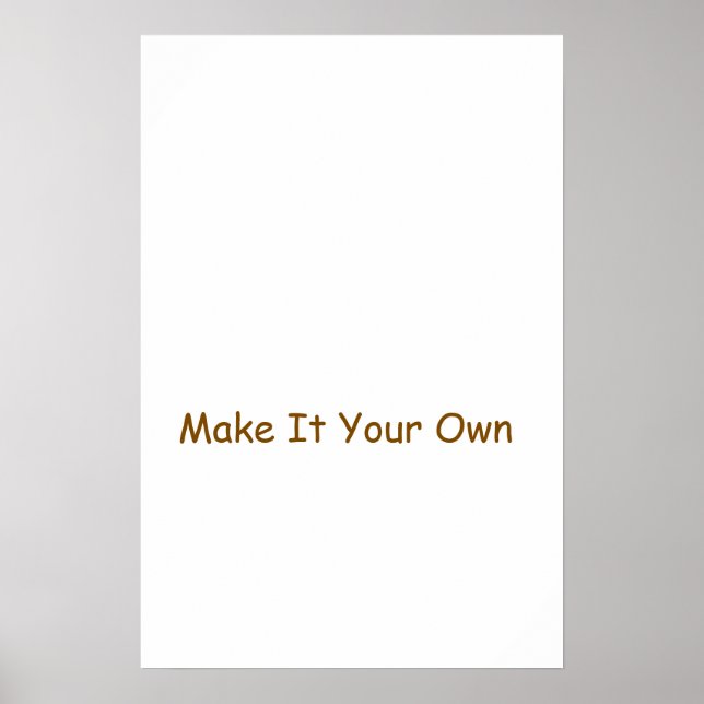Make It Your Own 16"x24" Poster (Front)