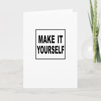 Make It Yourself Custom Greeting Card