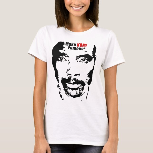 Make Kony Famous! T-Shirt (Front)
