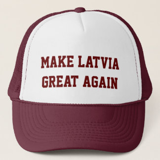 Make Latvia Great Again Trucker Hat
