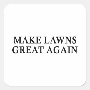 Make Lawns Great Again Funny Lawn Mower Square Sticker