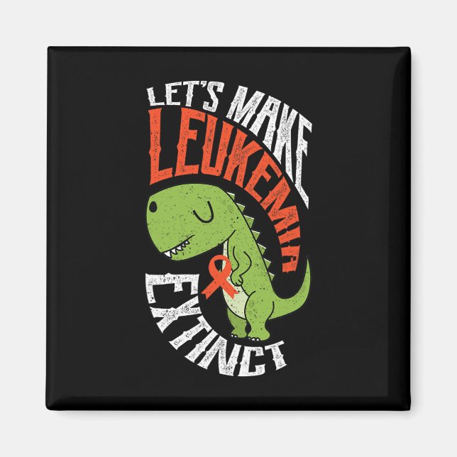 Make Leukaemia Extinct Dinosaur Haematologist Foss Magnet (Front)