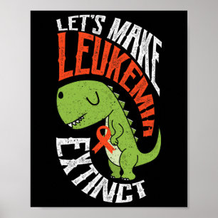 Make Leukaemia Extinct Dinosaur Haematologist Foss Poster