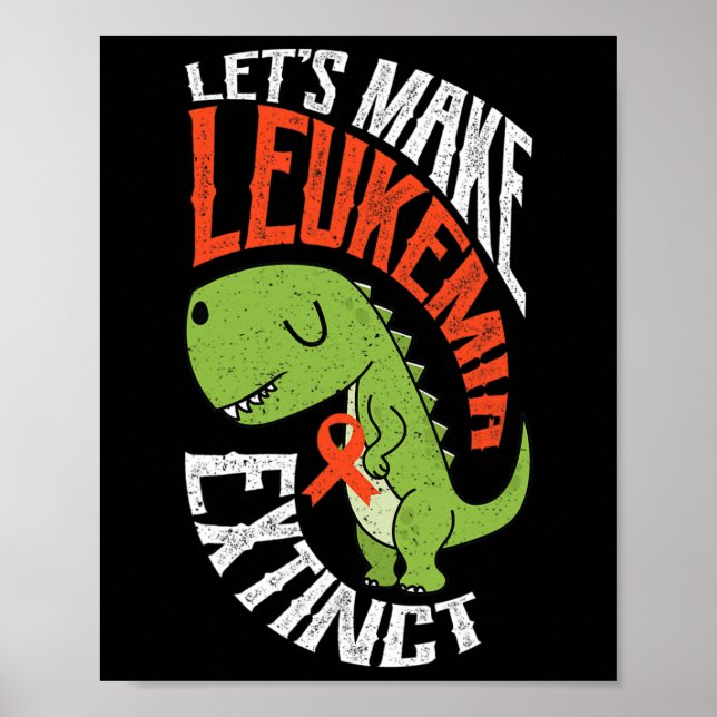 Make Leukaemia Extinct Dinosaur Haematologist Foss Poster (Front)