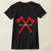 Make Libs Cry Ax the Tax T-shirt