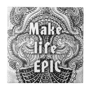 Make life EPIC - Positive Quote´s Ceramic Tile