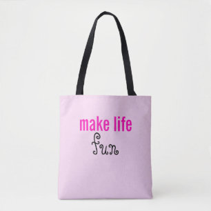 Make Life fun Tote