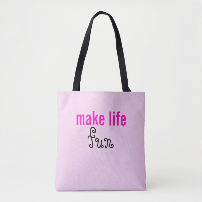 Make Life fun Tote (Front)