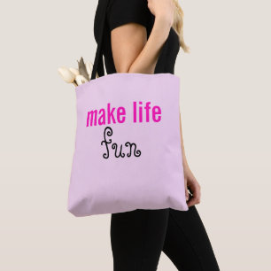 Make Life fun Tote Bag