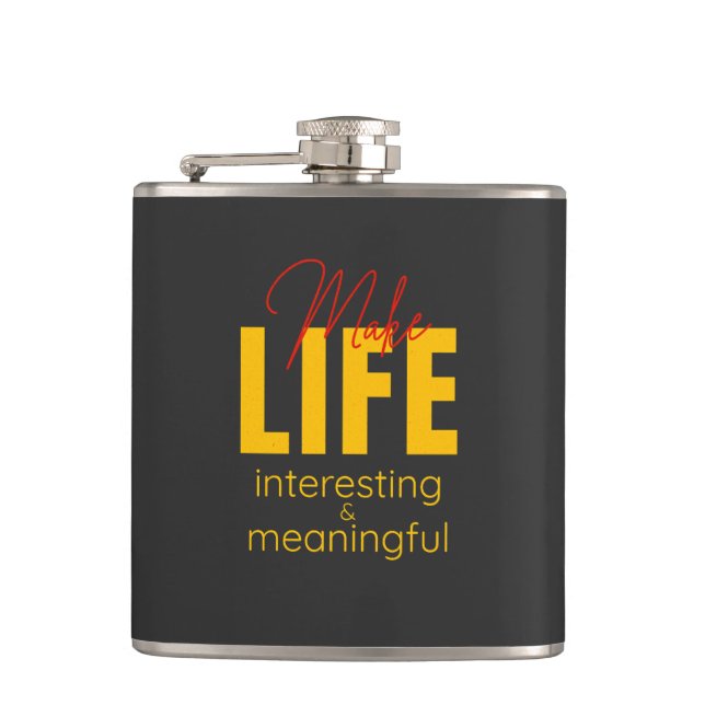 Make Life Interesting Meaningful Quote Motivation Hip Flask (Front)
