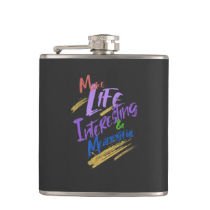 Make Life Interesting Meaningful Quote Motivation Hip Flask
