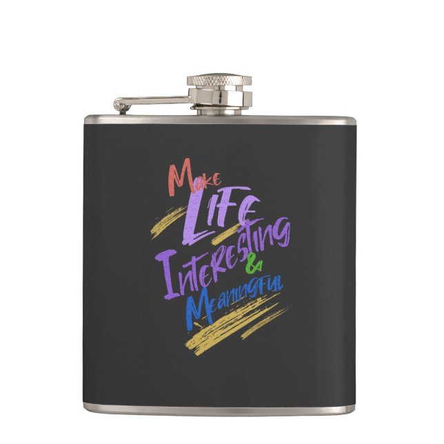 Make Life Interesting Meaningful Quote Motivation Hip Flask (Front)