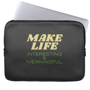 Make Life Interesting Meaningful Quote Motivation Laptop Sleeve