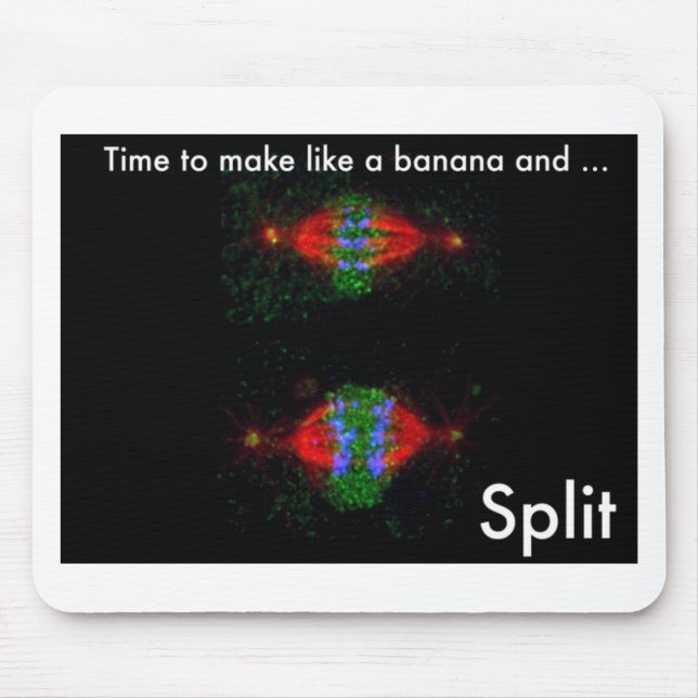 Make like a banana and ... split. mouse pad (Front)