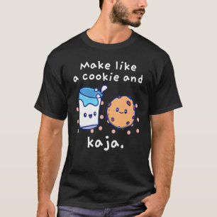 Make Like A Cookie And Kaja Cute Joke T-Shirt