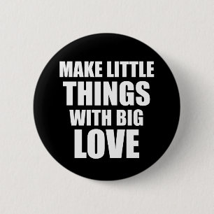 Make little things motivational quote 6 cm round badge