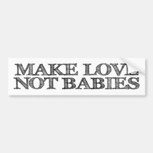 Make Love Not Babies Childfree Bumper Sticker